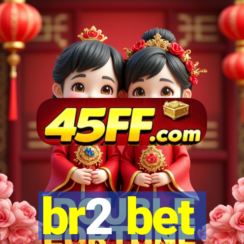 br2 bet